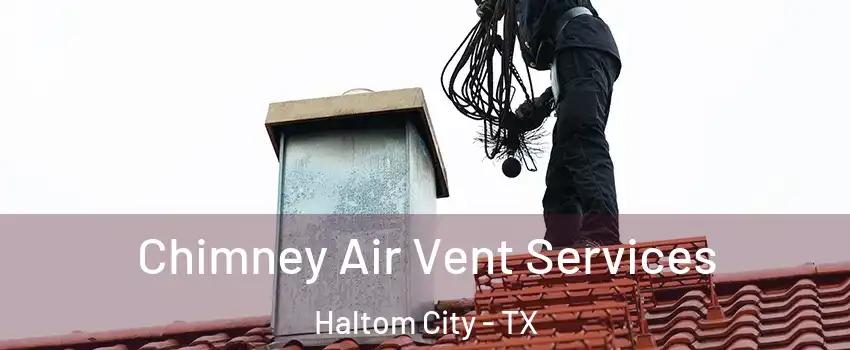  Chimney Air Vent Services Haltom City - TX