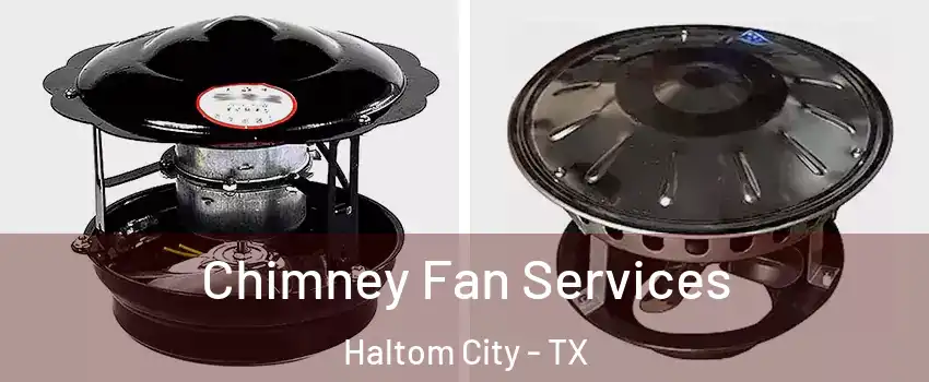  Chimney Fan Services Haltom City - TX