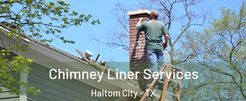  Chimney Liner Services Haltom City - TX