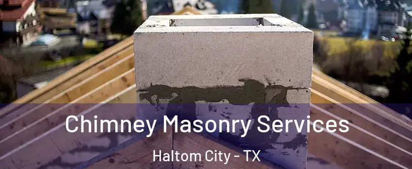  Chimney Masonry Services Haltom City - TX