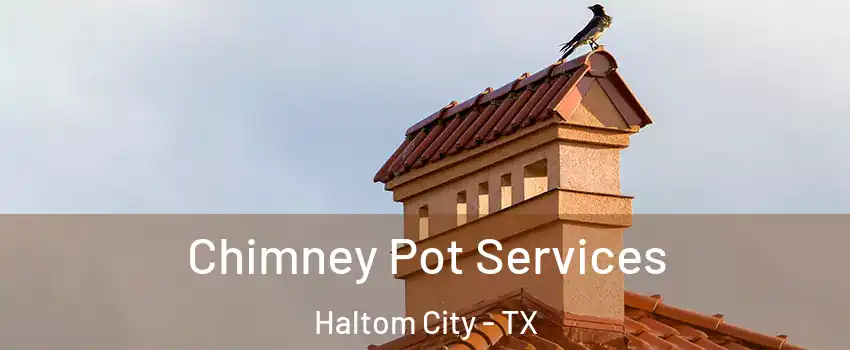  Chimney Pot Services Haltom City - TX