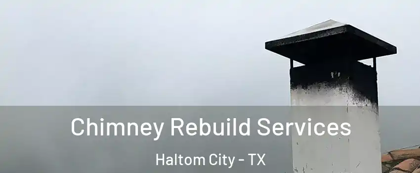  Chimney Rebuild Services Haltom City - TX