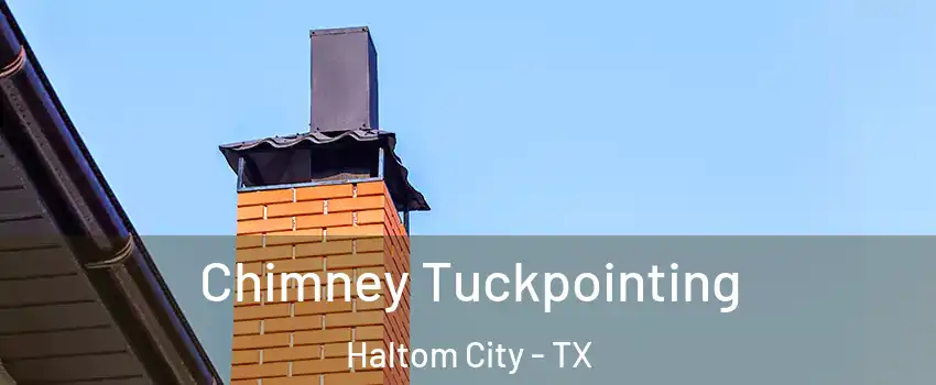  Chimney Tuckpointing Haltom City - TX