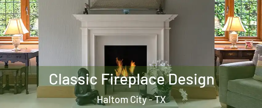  Classic Fireplace Design Haltom City - TX