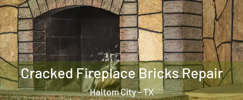  Cracked Fireplace Bricks Repair Haltom City - TX