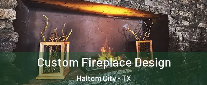  Custom Fireplace Design Haltom City - TX
