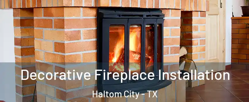  Decorative Fireplace Installation Haltom City - TX