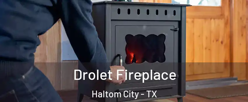  Drolet Fireplace Haltom City - TX