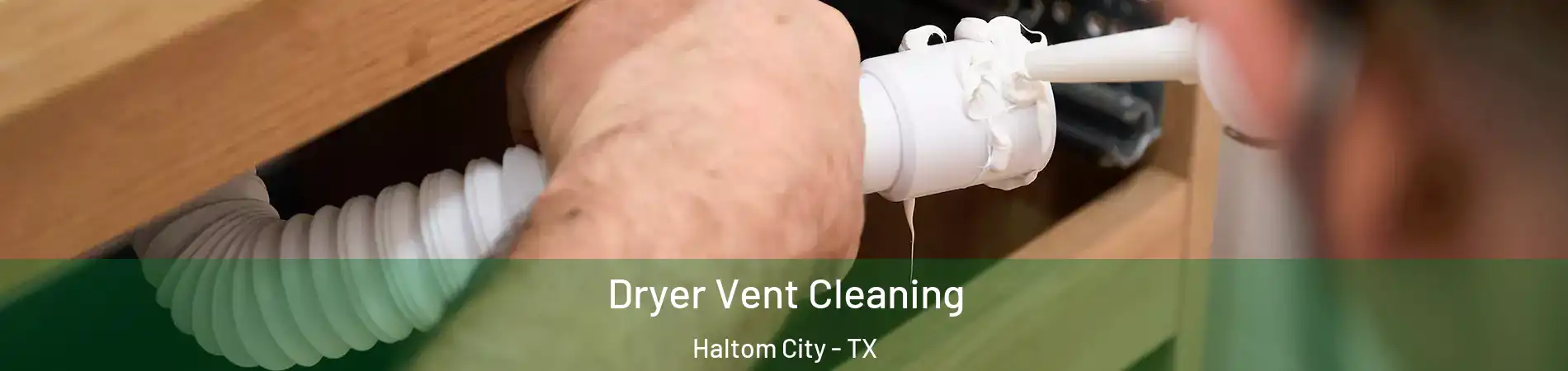  Dryer Vent Cleaning Haltom City - TX