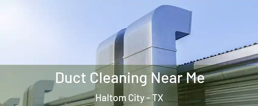  Duct Cleaning Near Me Haltom City - TX