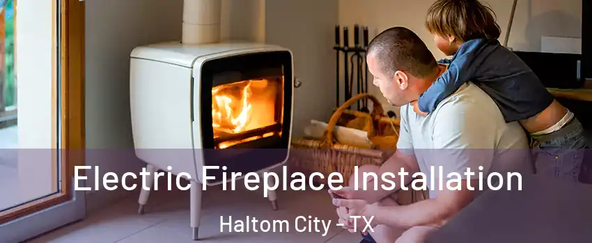  Electric Fireplace Installation Haltom City - TX