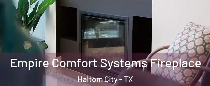  Empire Comfort Systems Fireplace Haltom City - TX