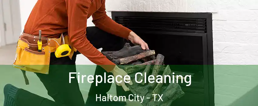  Fireplace Cleaning Haltom City - TX