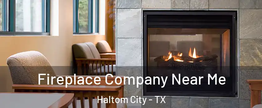  Fireplace Company Near Me Haltom City - TX