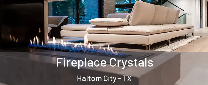  Fireplace Crystals Haltom City - TX