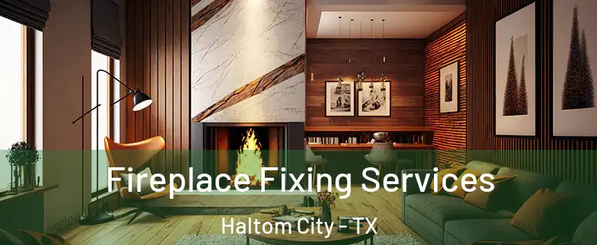  Fireplace Fixing Services Haltom City - TX