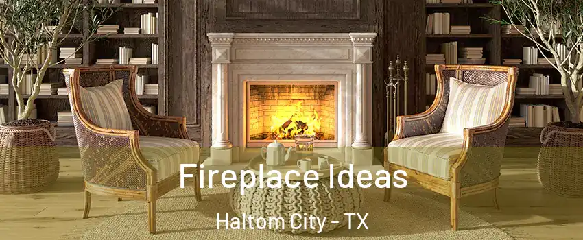  Fireplace Ideas Haltom City - TX