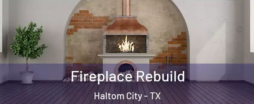  Fireplace Rebuild Haltom City - TX