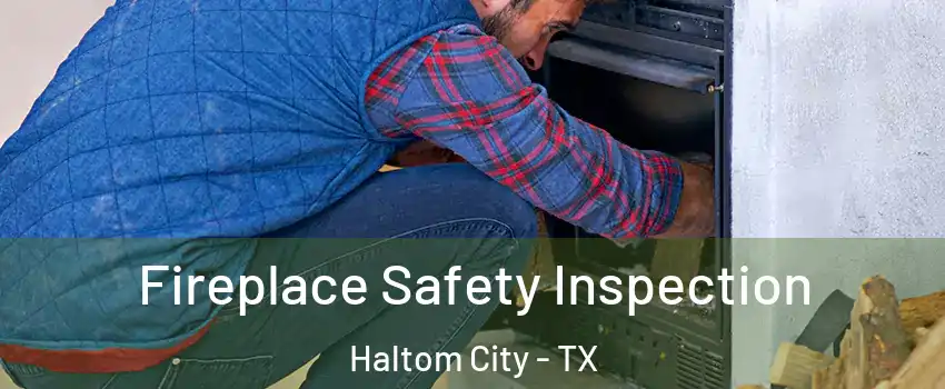  Fireplace Safety Inspection Haltom City - TX