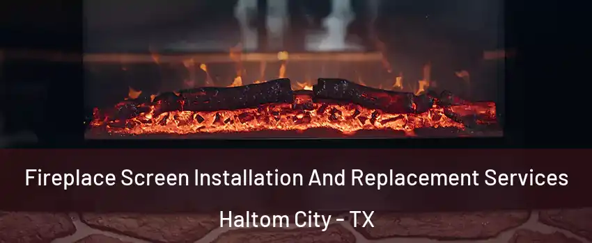  Fireplace Screen Installation And Replacement Services Haltom City - TX
