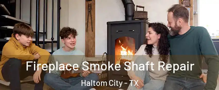  Fireplace Smoke Shaft Repair Haltom City - TX