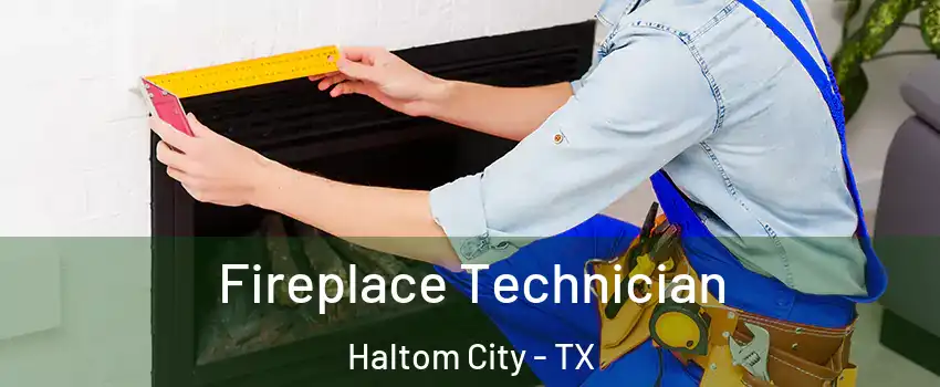 Fireplace Technician Haltom City - TX