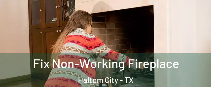  Fix Non-Working Fireplace Haltom City - TX