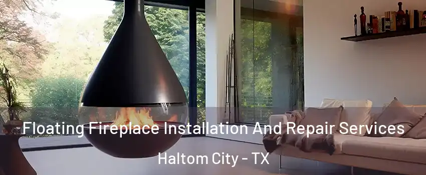 Floating Fireplace Installation And Repair Services Haltom City - TX