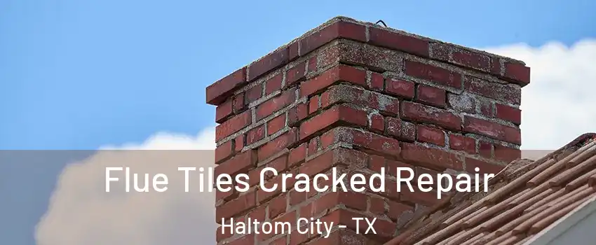  Flue Tiles Cracked Repair Haltom City - TX