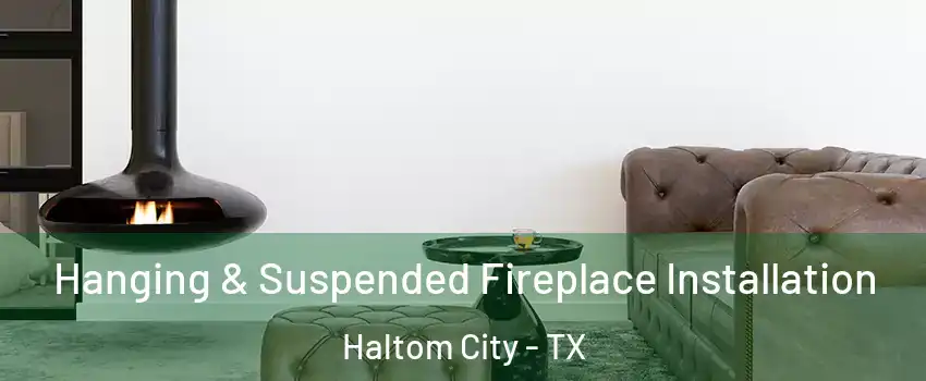  Hanging & Suspended Fireplace Installation Haltom City - TX