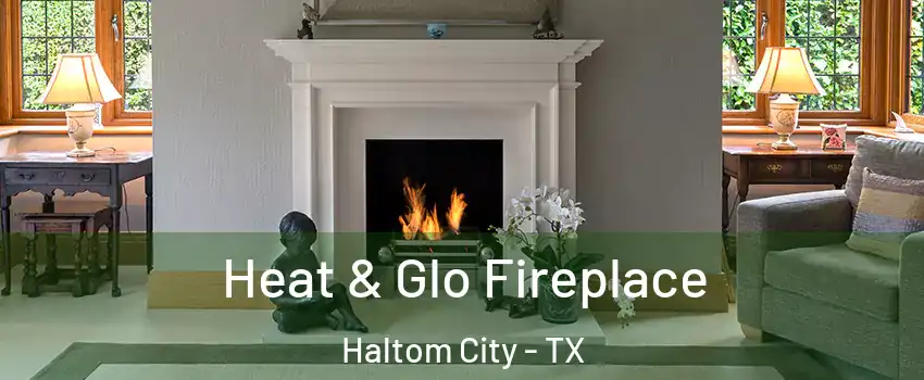  Heat & Glo Fireplace Haltom City - TX