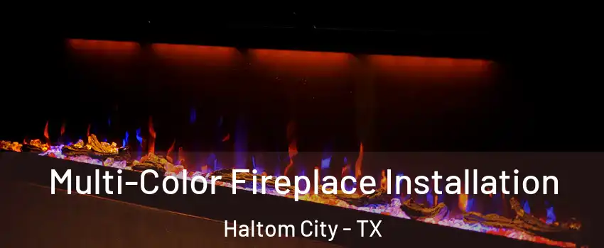  Multi-Color Fireplace Installation Haltom City - TX