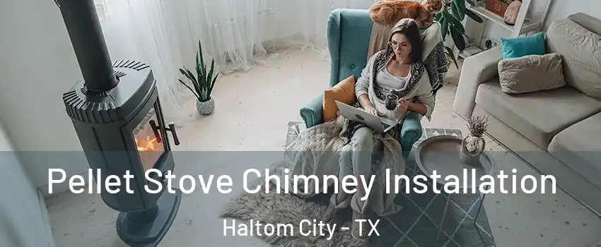  Pellet Stove Chimney Installation Haltom City - TX