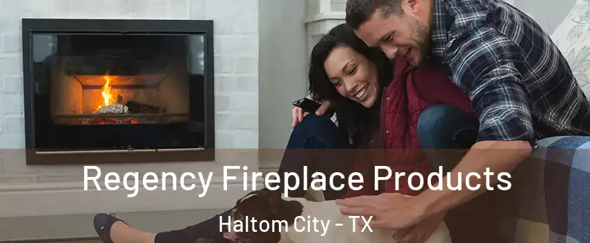  Regency Fireplace Products Haltom City - TX