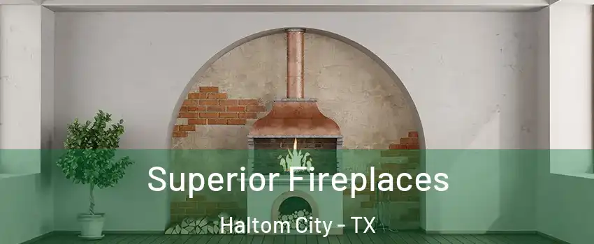  Superior Fireplaces Haltom City - TX