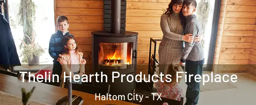  Thelin Hearth Products Fireplace Haltom City - TX