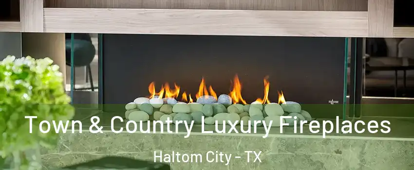  Town & Country Luxury Fireplaces Haltom City - TX