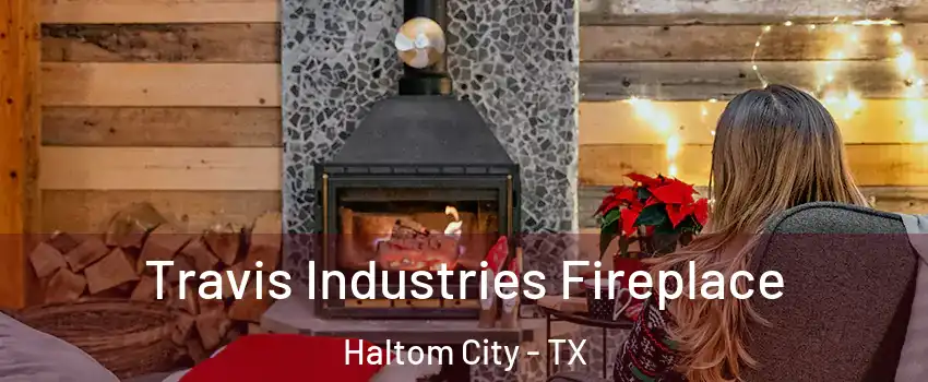  Travis Industries Fireplace Haltom City - TX