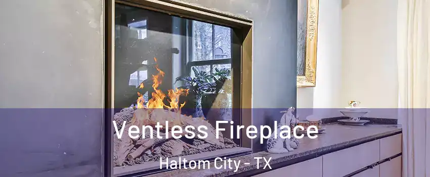  Ventless Fireplace Haltom City - TX