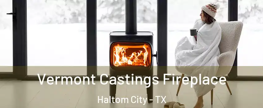  Vermont Castings Fireplace Haltom City - TX