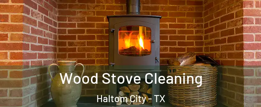  Wood Stove Cleaning Haltom City - TX